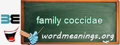 WordMeaning blackboard for family coccidae